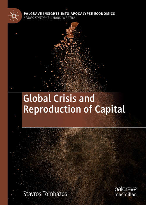 Book cover of Global Crisis and Reproduction of Capital (1st ed. 2019) (Palgrave Insights into Apocalypse Economics)