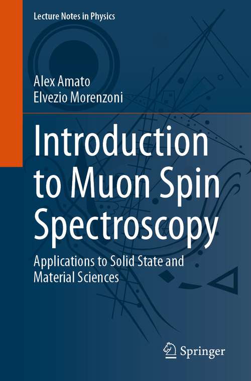 Book cover of Introduction to Muon Spin Spectroscopy: Applications to Solid State and Material Sciences (2024) (Lecture Notes in Physics #961)
