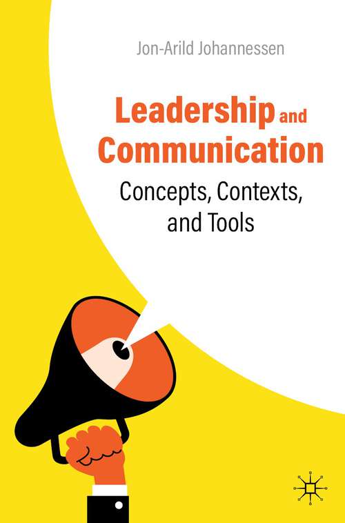 Book cover of Leadership and Communication: Concepts, Contexts, and Tools (1st ed. 2023)