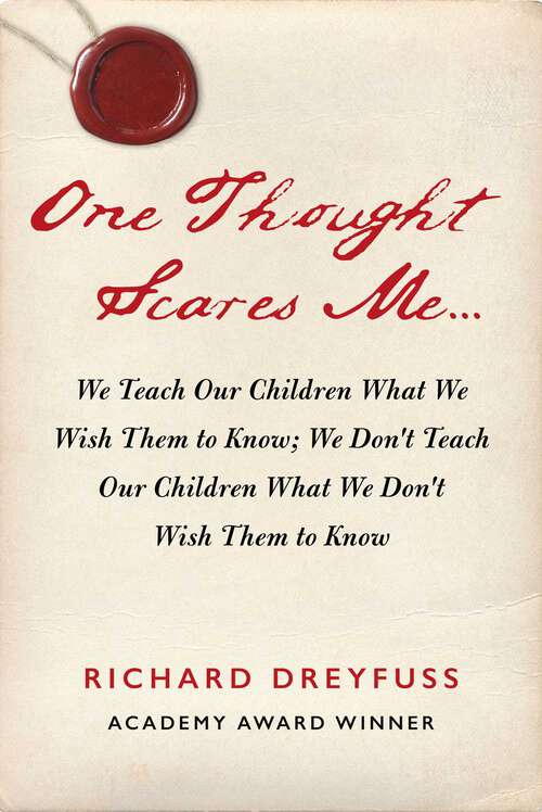 Book cover of One Thought Scares Me...: We Teach Our Children What We Wish Them to Know; We Don't Teach Our Children What We Don't Wish Them to Know