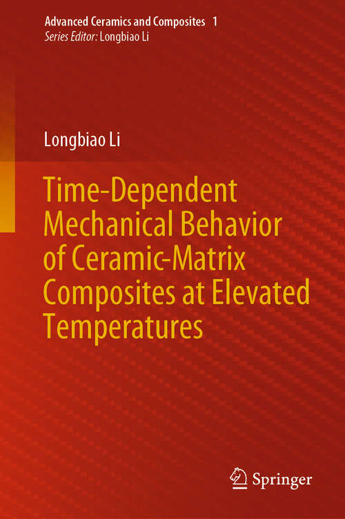 Book cover of Time-Dependent Mechanical Behavior of Ceramic-Matrix Composites at Elevated Temperatures (1st ed. 2020) (Advanced Ceramics and Composites #1)