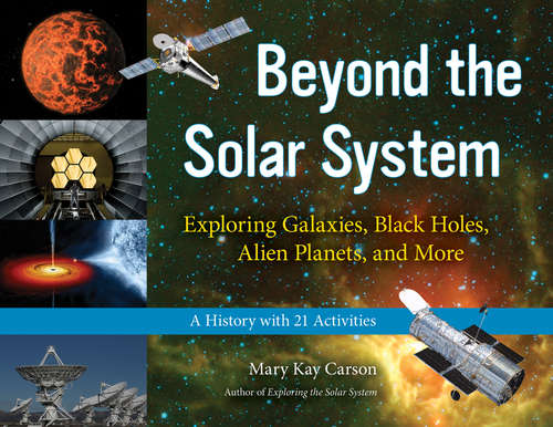 Book cover of Beyond the Solar System: Exploring Galaxies, Black Holes, Alien Planets, and More; A History with 21 Activities