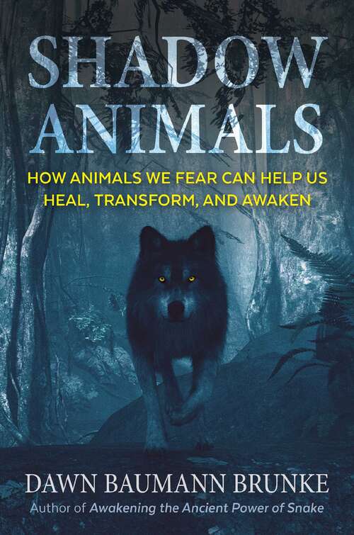 Book cover of Shadow Animals: How Animals We Fear Can Help Us Heal, Transform, and Awaken