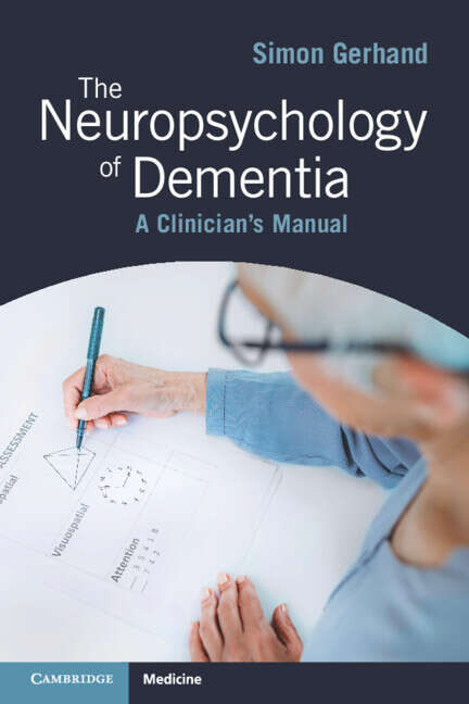 Book cover of The Neuropsychology of Dementia: A Clinician's Manual