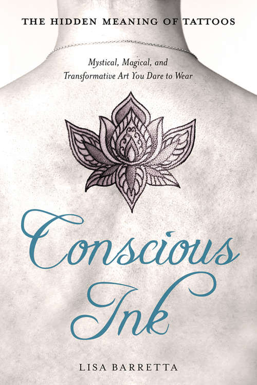 Book cover of Conscious Ink: Mystical, Magical, and Transformative Art You Dare to Wear