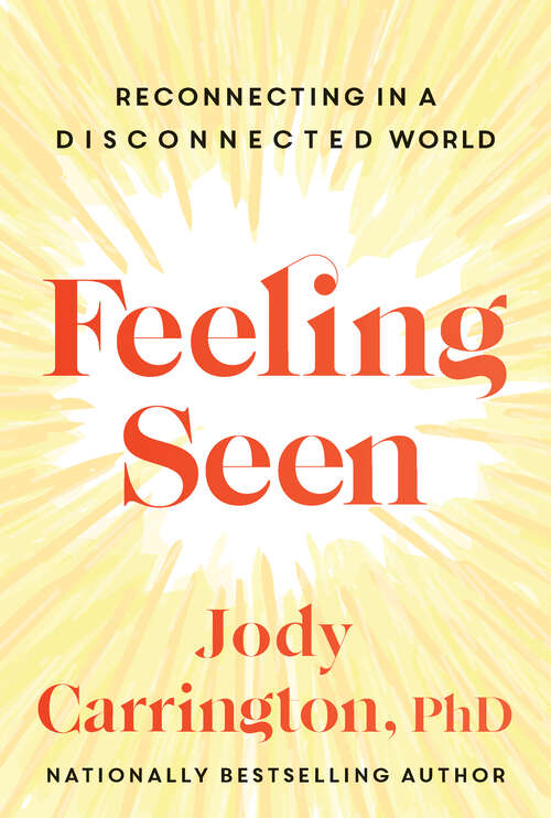 Book cover of Feeling Seen: Reconnecting in a Disconnected World
