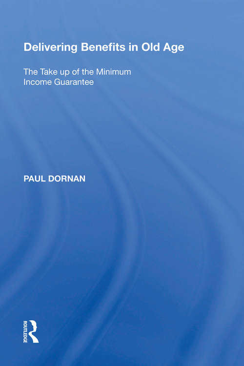 Book cover of Delivering Benefits in Old Age: The Take up of the Minimum Income Guarantee (Studies In Cash And Care Ser.)