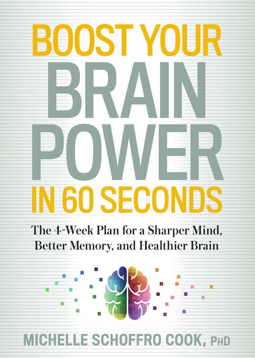 Book cover of Boost Your Brain Power in 60 Seconds: The 4-Week Plan for a Sharper Mind, Better Memory, and Healthier Brain