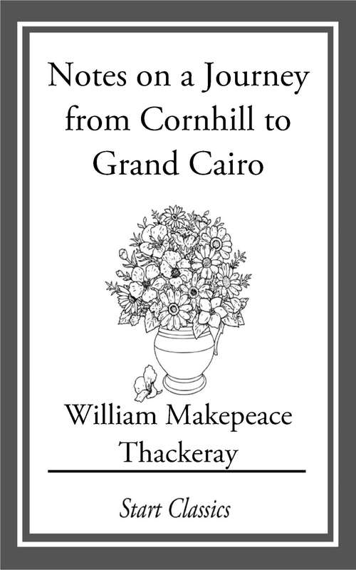 Book cover of Notes on a Journey from Cornhill to Grand Cairo