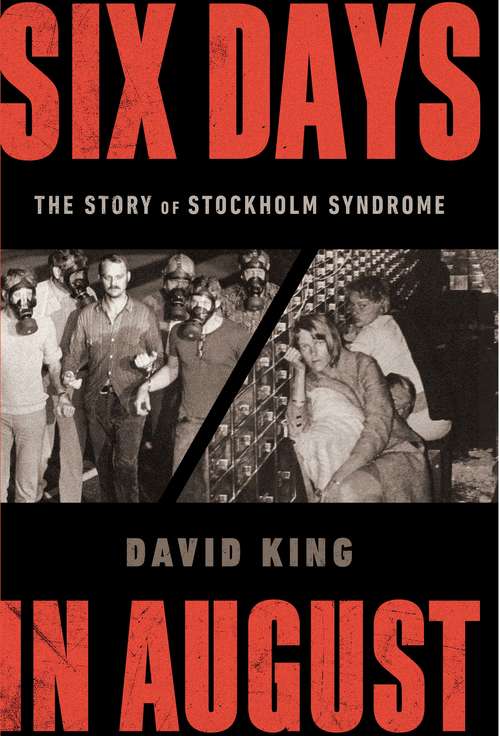 Book cover of Six Days in August: The Story Of Stockholm Syndrome