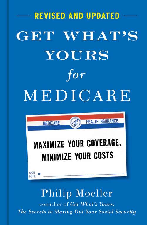 Book cover of Get What's Yours for Medicare - Revised and Updated: Maximize Your Coverage, Minimize Your Costs (The Get What's Yours Series)