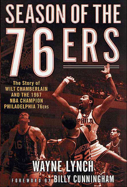 Book cover of Season of the 76ers: The Story of Wilt Chamberlain and the 1967 NBA Champion Philadelphia 76ers