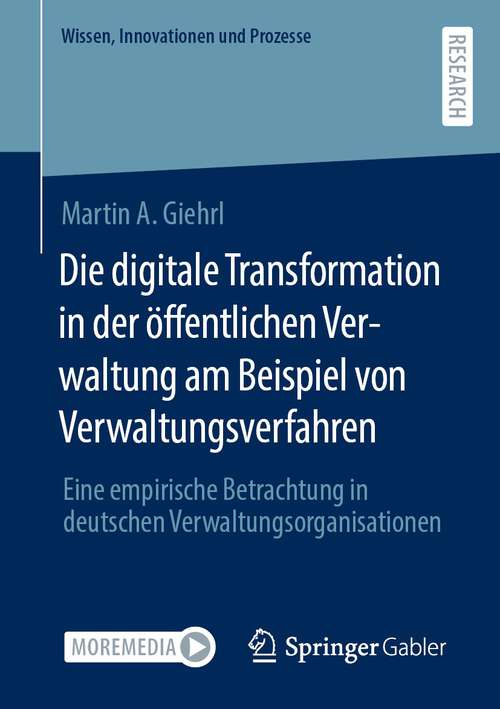 Book cover of Die digitale Transformation in der öffentlichen Verwaltung am Beispiel von Verwaltungsverfahren: Eine empirische Betrachtung in deutschen Verwaltungsorganisationen (1. Aufl. 2022) (Wissen, Innovationen und Prozesse)