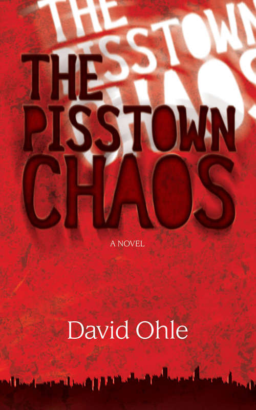 Book cover of The Pisstown Chaos: A Novel