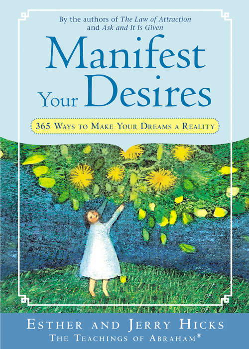 Book cover of Manifest Your Desires: 365 Ways To Make Your Dreams A Reality