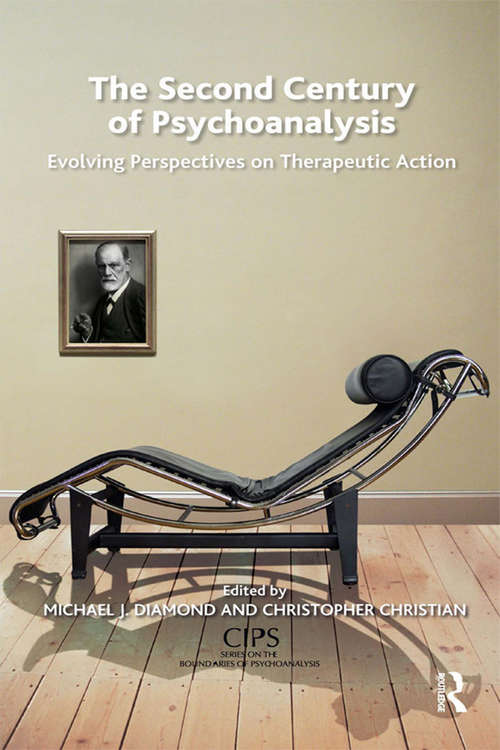 Book cover of The Second Century of Psychoanalysis: Evolving Perspectives on Therapeutic Action (CIPS (Confederation of Independent Psychoanalytic Societies) Boundaries of Psychoanalysis)