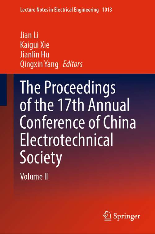 Book cover of The Proceedings of the 17th Annual Conference of China Electrotechnical Society: Volume II (1st ed. 2023) (Lecture Notes in Electrical Engineering #1013)