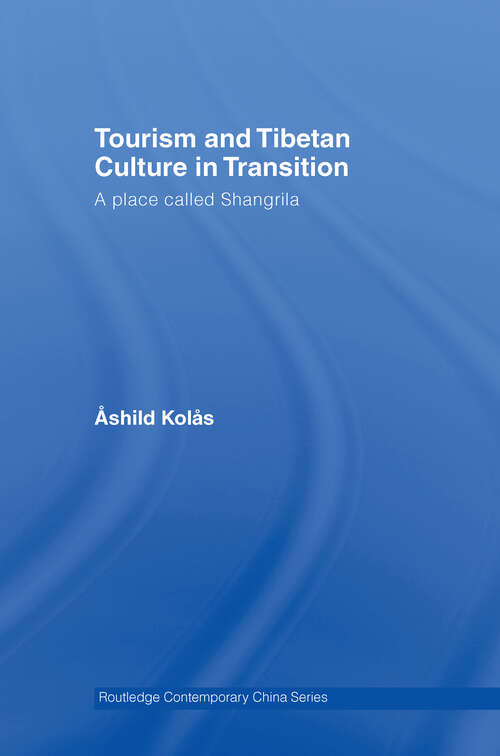 Book cover of Tourism and Tibetan Culture in Transition: A Place called Shangrila (Routledge Contemporary China Series #25)