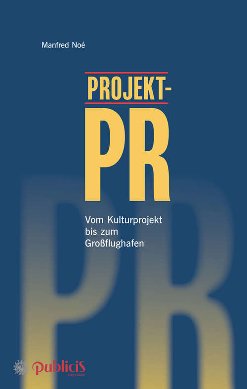 Book cover of Projekt-PR: Vom Kulturprojekt bis zum Großflughafen