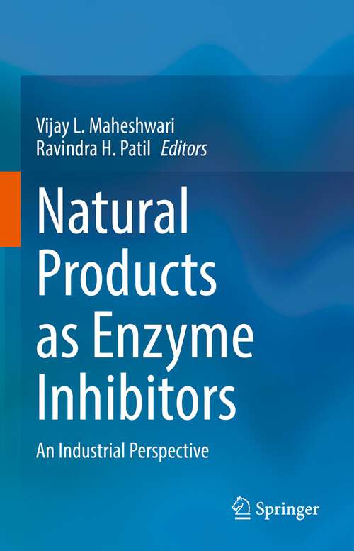 Book cover of Natural Products as Enzyme Inhibitors: An Industrial Perspective (1st ed. 2022)