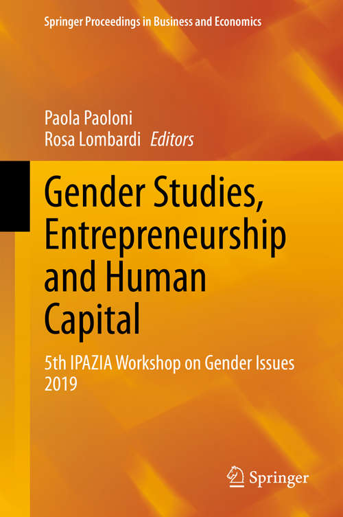 Book cover of Gender Studies, Entrepreneurship and Human Capital: 5th IPAZIA Workshop on Gender Issues 2019 (1st ed. 2020) (Springer Proceedings in Business and Economics)