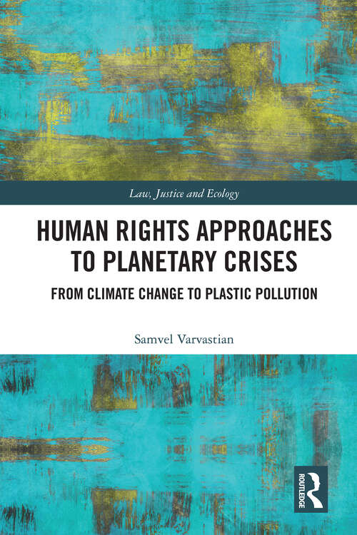 Book cover of Human Rights Approaches to Planetary Crises: From Climate Change to Plastic Pollution (ISSN)