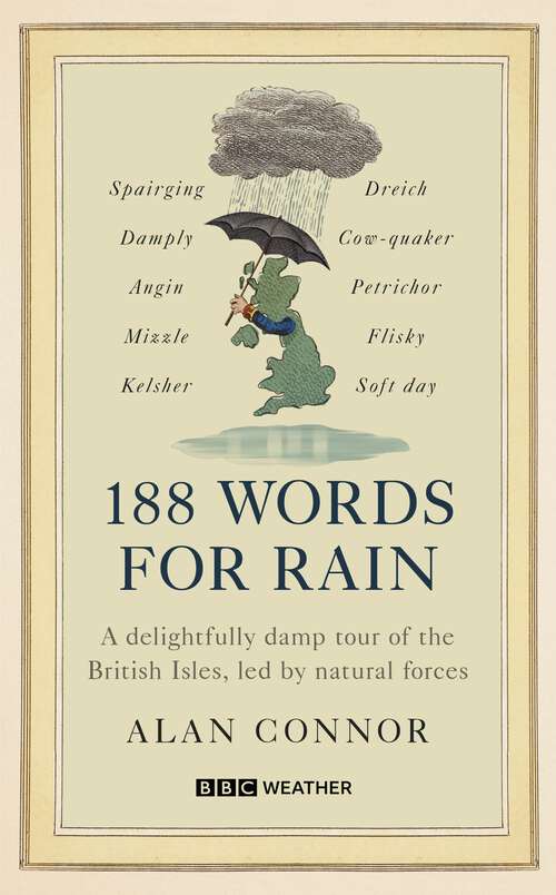 Book cover of 188 Words for Rain: A delightfully damp tour of the British Isles, led by natural forces (an official BBC Weather book)