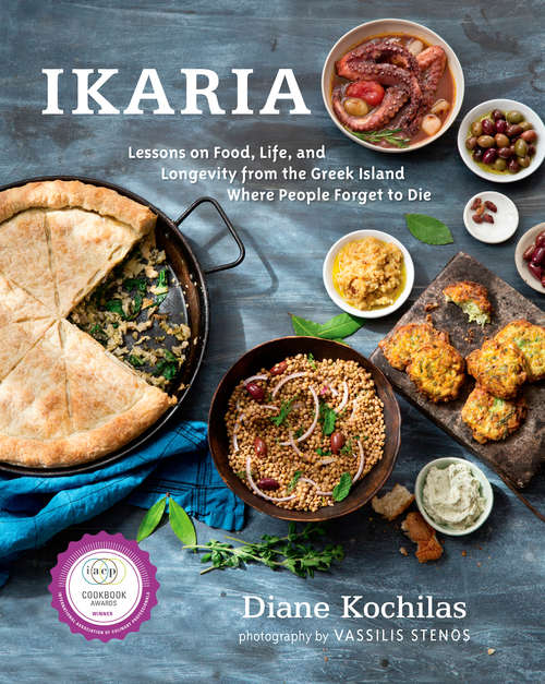 Book cover of Ikaria: Lessons on Food, Life, and Longevity from the Greek Island Where People Forget t o Die