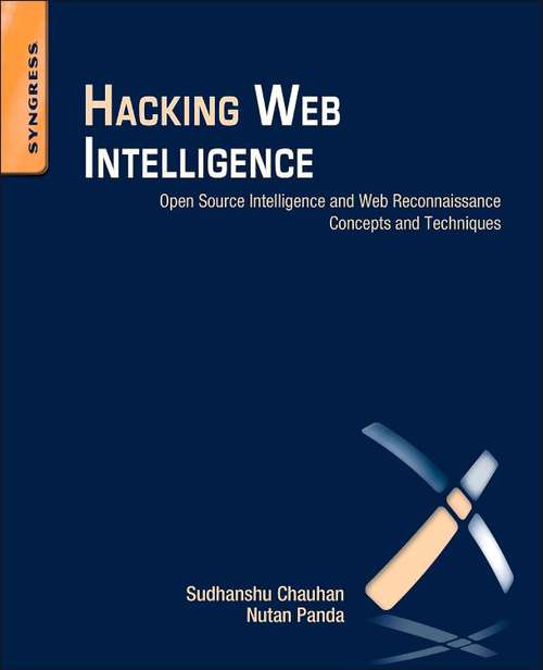 Book cover of Hacking Web Intelligence: Open Source Intelligence and Web Reconnaissance Concepts and Techniques