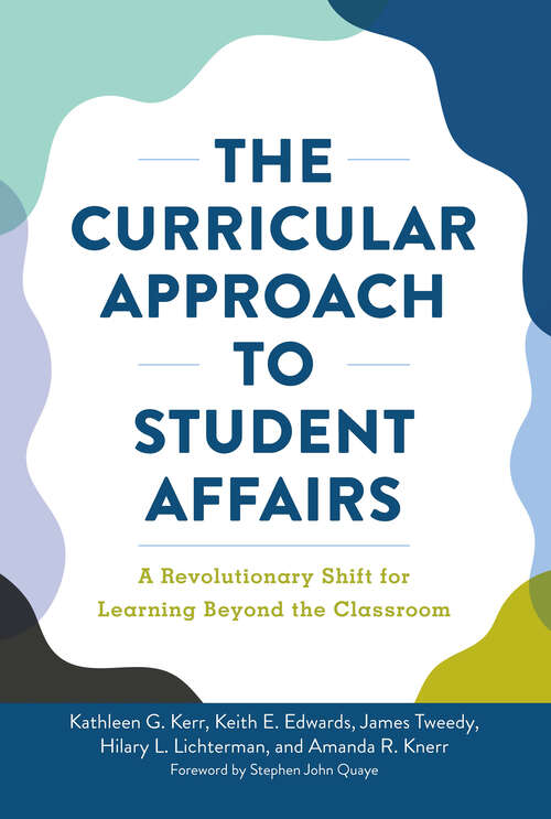 Book cover of The Curricular Approach to Student Affairs: A Revolutionary Shift for Learning Beyond the Classroom