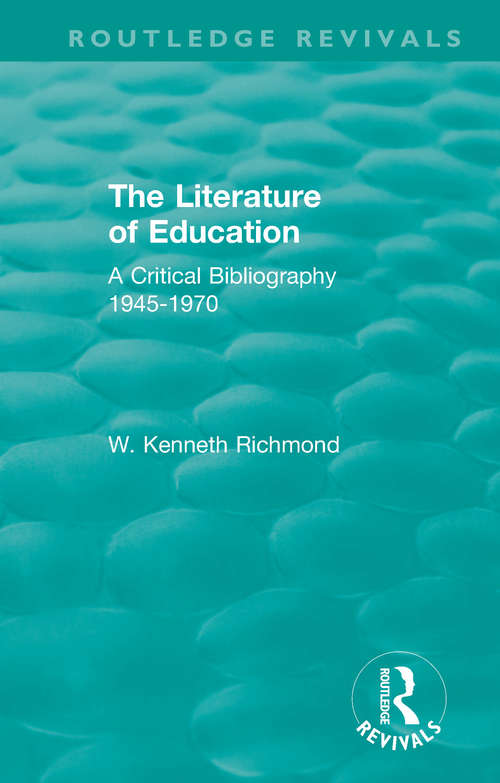 Book cover of The Literature of Education: A Critical Bibliography 1945-1970 (Routledge Revivals)