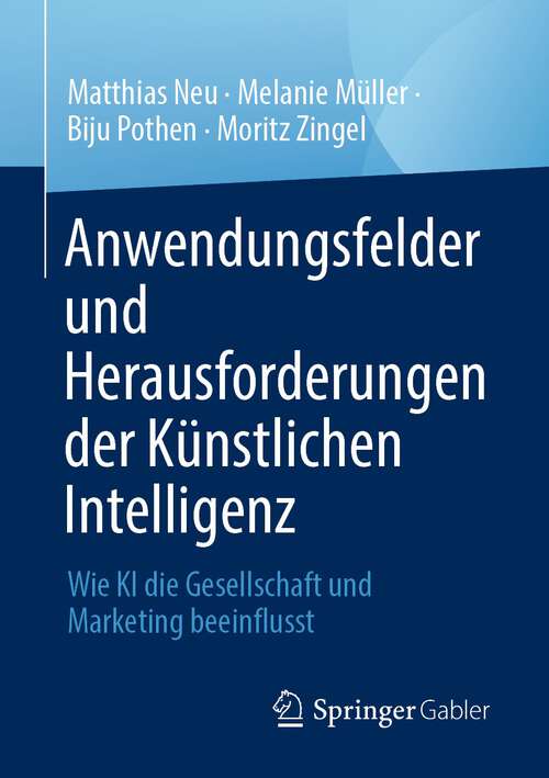 Book cover of Anwendungsfelder und Herausforderungen der Künstlichen Intelligenz: Wie KI die Gesellschaft und Marketing beeinflusst (1. Aufl. 2022)