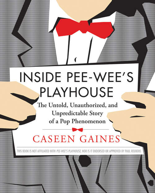 Book cover of Inside Pee-wee's Playhouse: The Untold, Unauthorized, and Unpredictable Story of a Pop Phenomenon