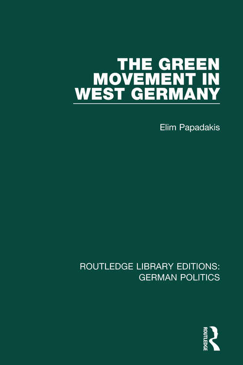 Book cover of The Green Movement in West Germany (Routledge Library Editions: German Politics)