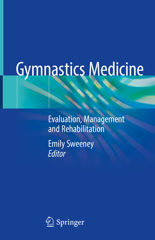 Book cover of Gymnastics Medicine: Evaluation, Management and Rehabilitation (1st ed. 2020)