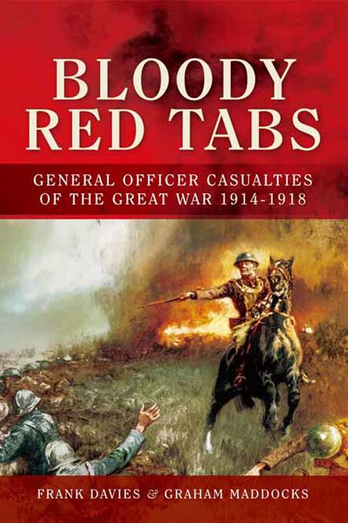 Book cover of Bloody Red Tabs: General Officer Casualties of the Great War 1914–1918