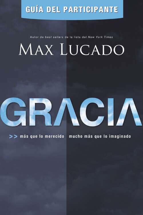 Book cover of Gracia -Guía del participante: Más que lo merecido, mucho más que lo imaginado