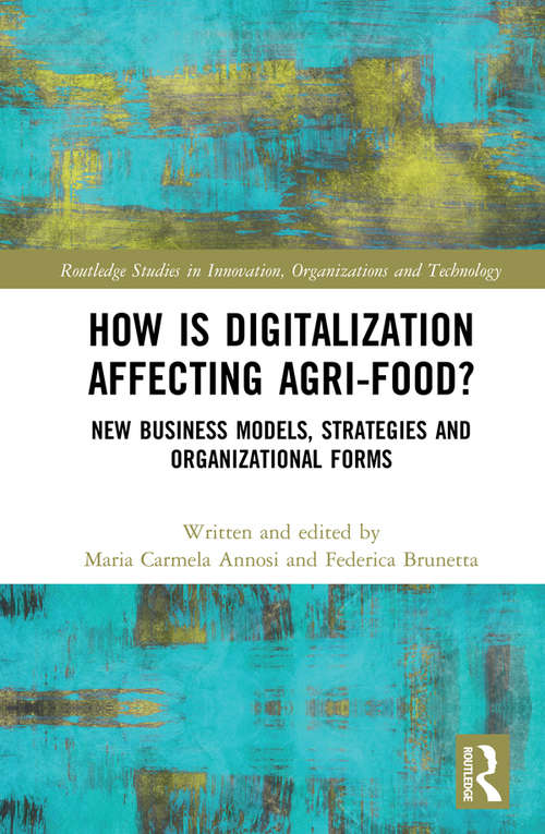 Book cover of How is Digitalization Affecting Agri-food?: New Business Models, Strategies and Organizational Forms (Routledge Studies in Innovation, Organizations and Technology)