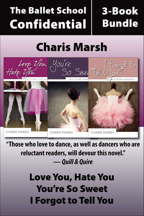 Book cover of Ballet School Confidential: Love You, Hate You / I Forgot to Tell You / You're So Sweet