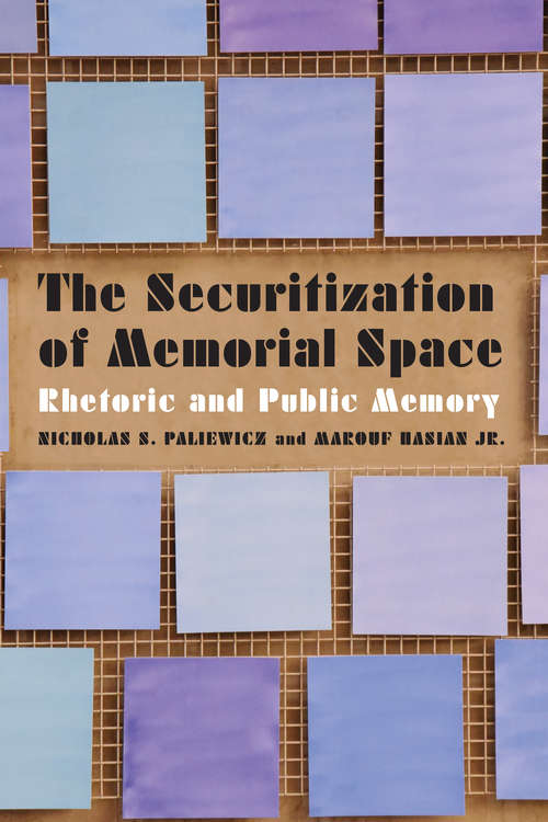 Book cover of The Securitization of Memorial Space: Rhetoric and Public Memory