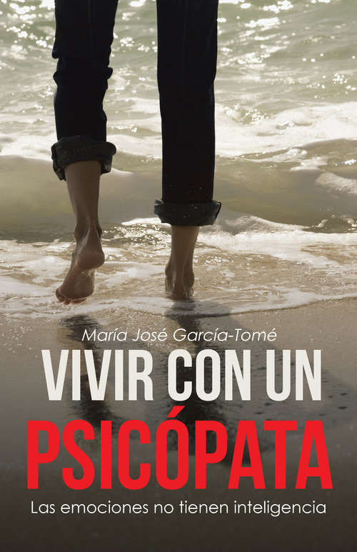 Book cover of Vivir con un psicópata: Las emociones no tienen inteligencia