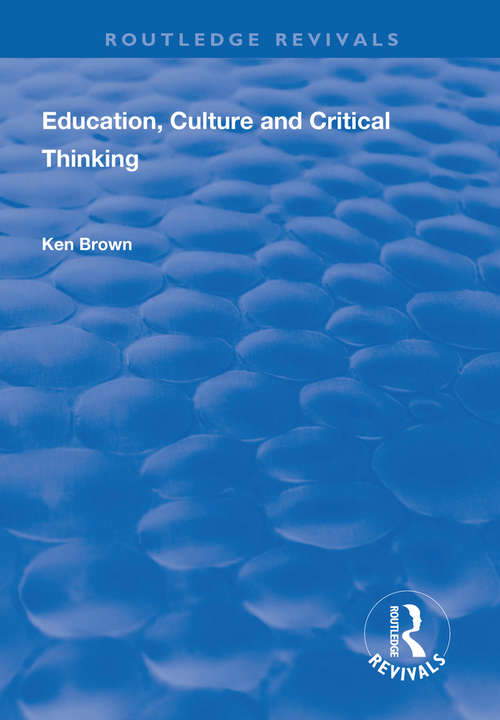 Book cover of Education, Culture and Critical Thinking (Routledge Revivals)