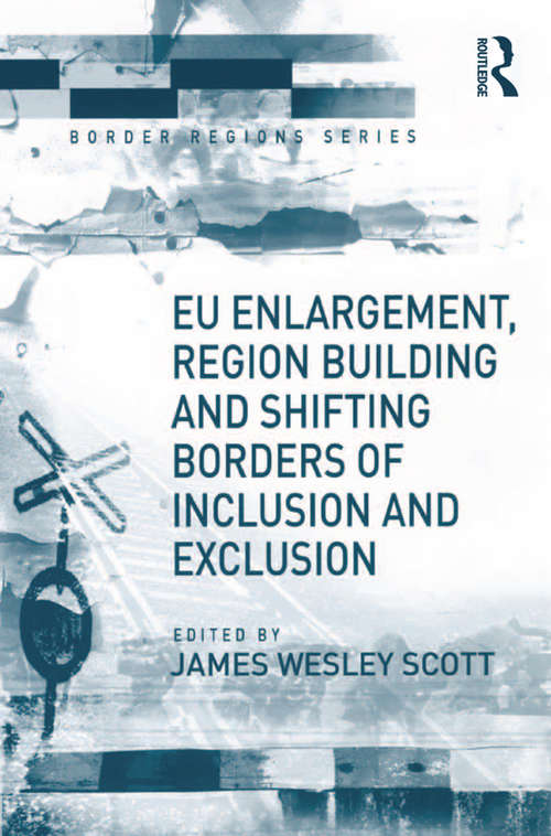 Book cover of EU Enlargement, Region Building and Shifting Borders of Inclusion and Exclusion (Border Regions Series)