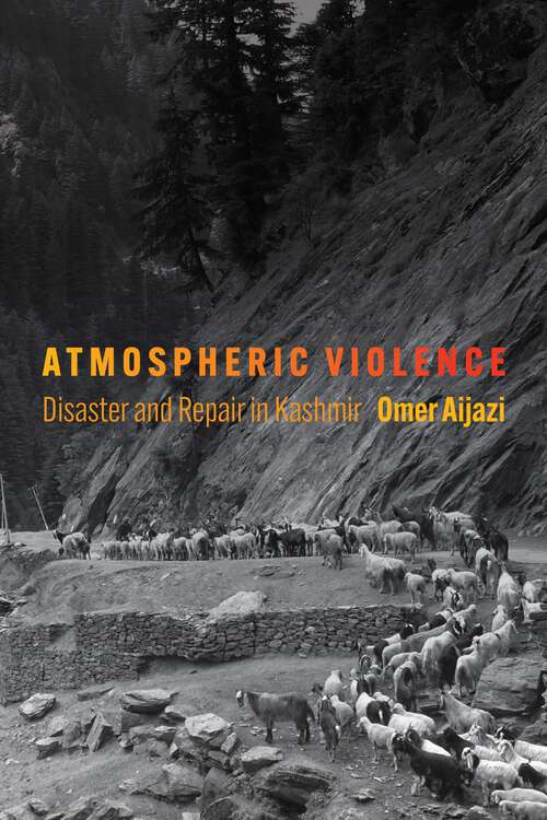 Book cover of Atmospheric Violence: Disaster and Repair in Kashmir (Contemporary Ethnography)