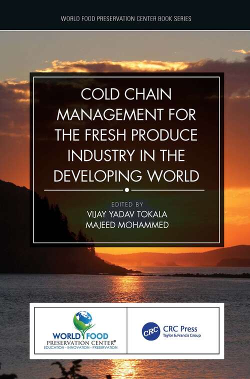 Book cover of Cold Chain Management for the Fresh Produce Industry in the Developing World (World Food Preservation Center Book Series)