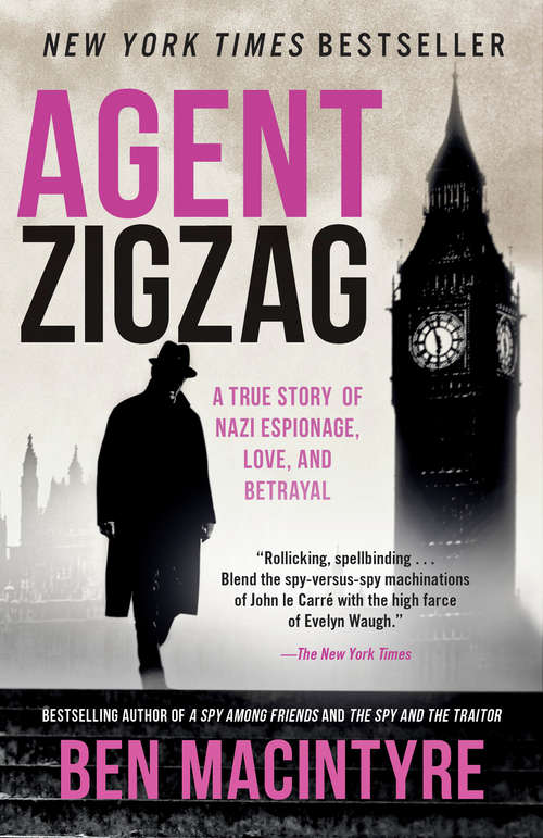 Book cover of Agent Zigzag: A True Story of Nazi Espionage, Love, and Betrayal