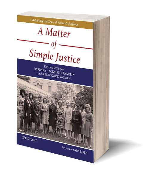 Book cover of A Matter of Simple Justice: The Untold Story of Barbara Hackman Franklin and a Few Good Women