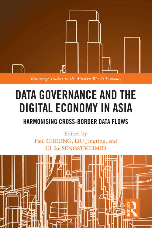 Book cover of Data Governance and the Digital Economy in Asia: Harmonising Cross-Border Data Flows (Routledge Studies in the Modern World Economy)