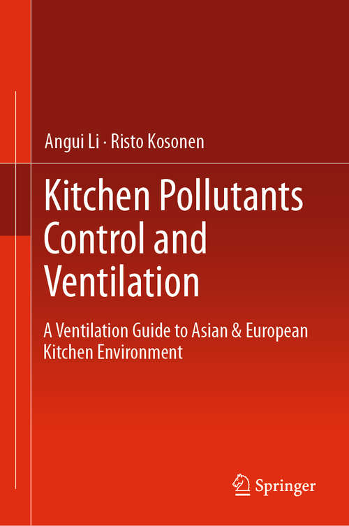Book cover of Kitchen Pollutants Control and Ventilation: A Ventilation Guide to Asian & European Kitchen Environment (1st ed. 2019)