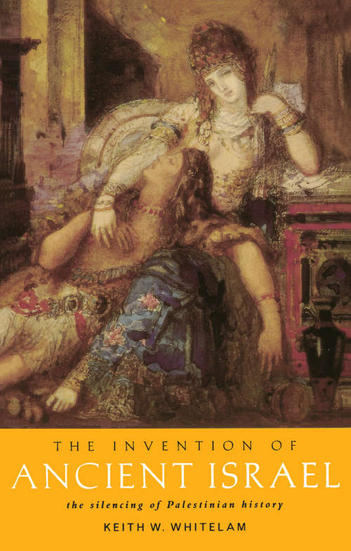 Book cover of The Invention of Ancient Israel: The Silencing of Palestinian History